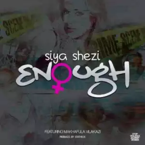 Siya Shezi - Enough Ft. Makhafula Vilakazi